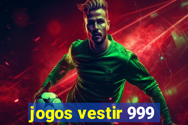 jogos vestir 999